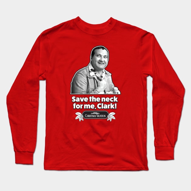 Save The Neck For Me , Clark - Christmas Vacation - Light Long Sleeve T-Shirt by Chewbaccadoll